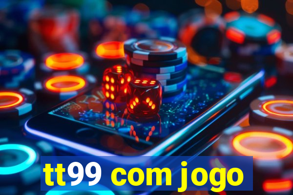 tt99 com jogo